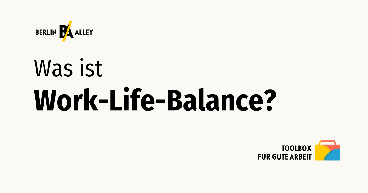 Was ist Work-Life-Balance | Wörterbuch der guten Arbeit
